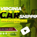 The Ins and Outs of Car Shipping Companies in Virginia